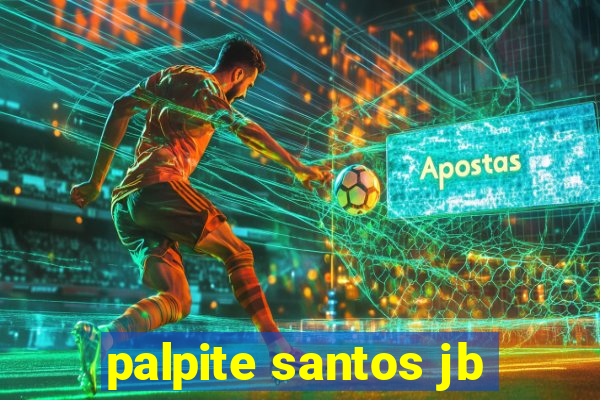 palpite santos jb